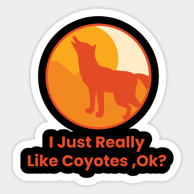 I JUST REALLY LIKE COYOTES, OKAY? Sticker by Lin Watchorn 